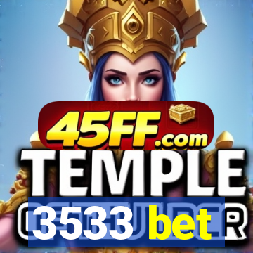 3533 bet